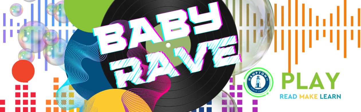Baby Rave Sign Baby Rave @ Northampton Branch Library | City of Hampton
