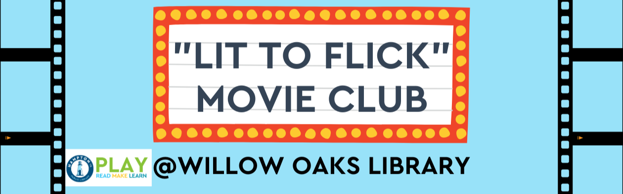 Lit to Flick @ Willow Oaks Library | City of Hampton, VA