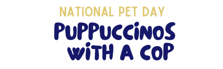 More about Anaheim Community Calendar | Puppuccinos with a Cop | Dog ...